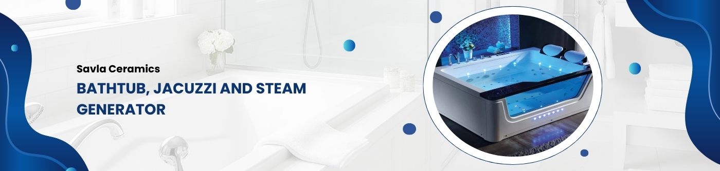 Bathtub, Jacuzzi and Steam Generator