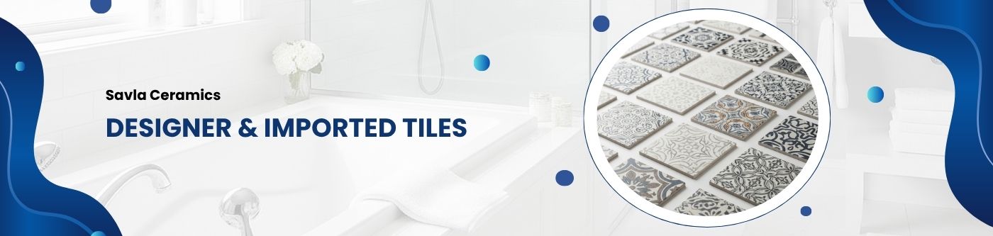 Designer & Imported Tiles
